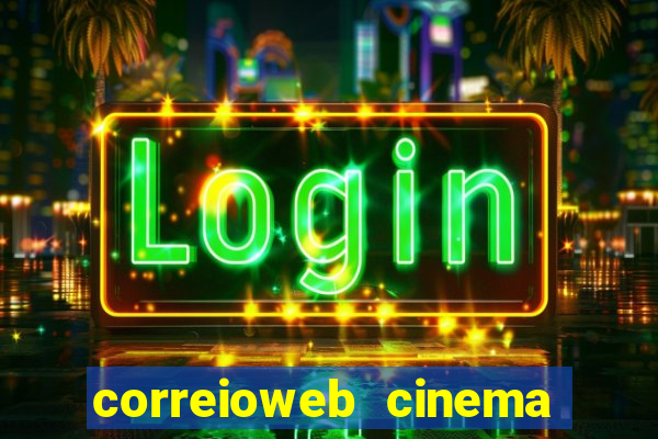 correioweb cinema todos os filmes